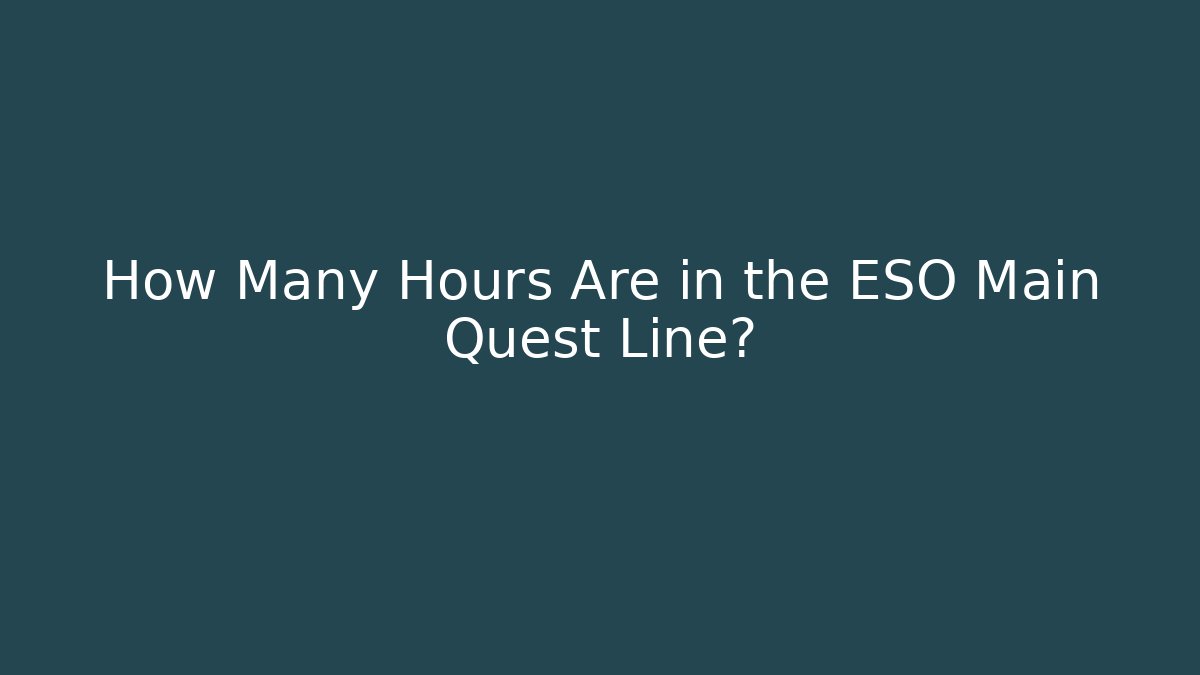 How Many Hours Are in the ESO Main Quest Line?
