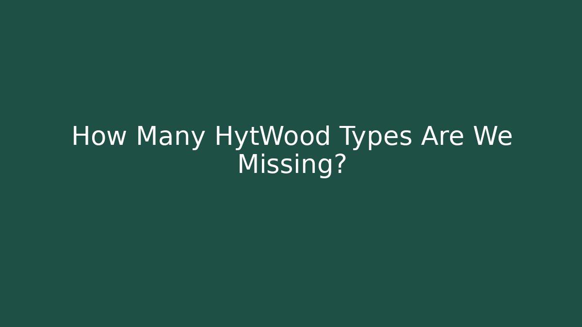 How Many HytWood Types Are We Missing? - Critter Realm
