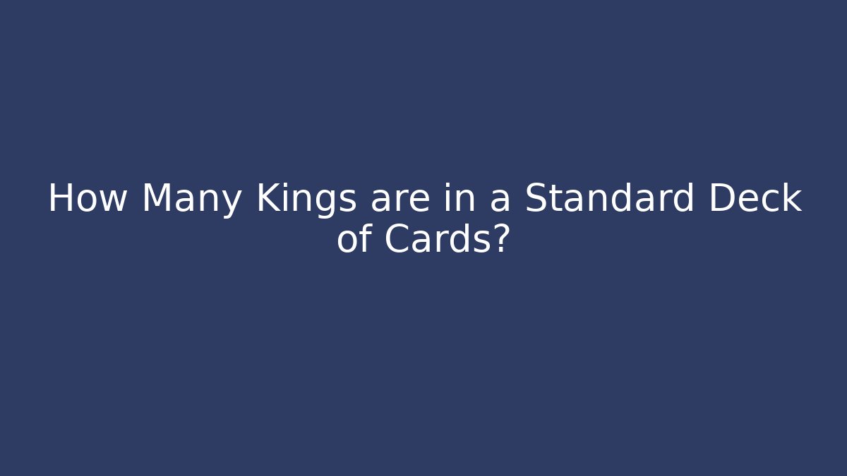 How Many Kings are in a Standard Deck of Cards?