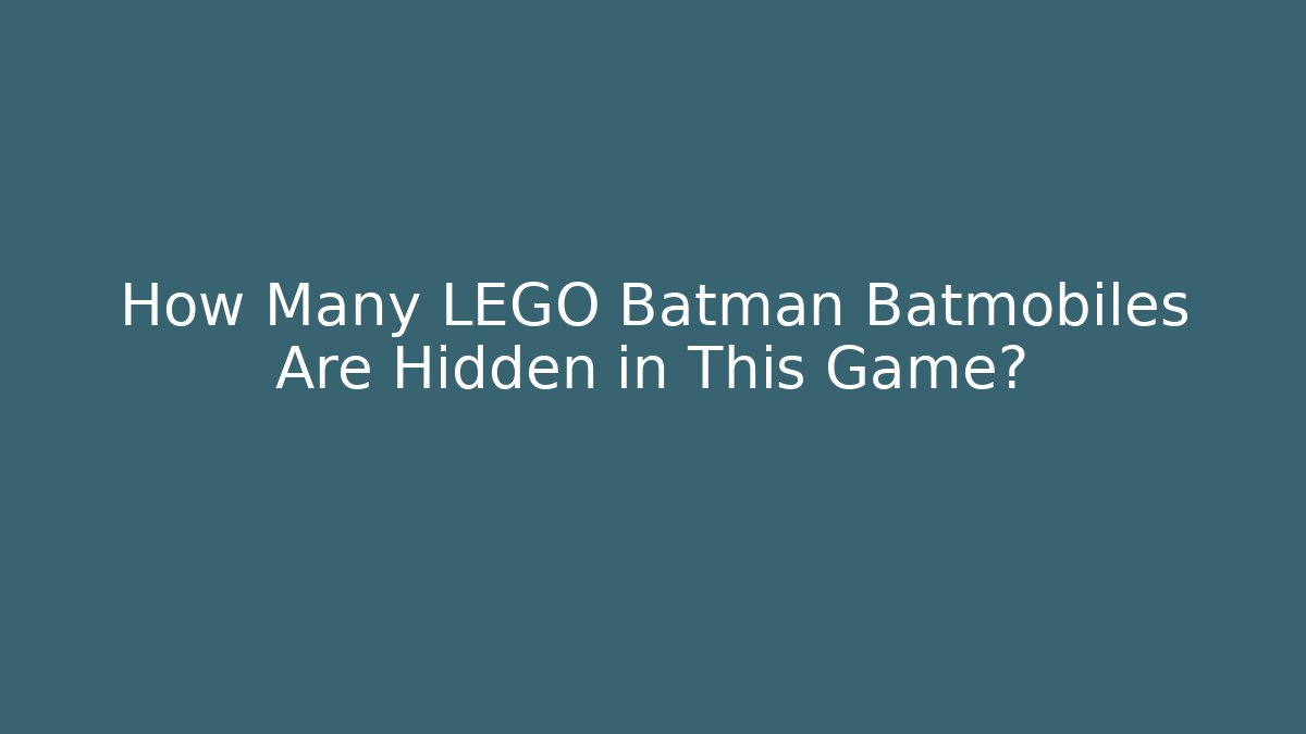 How Many LEGO Batman Batmobiles Are Hidden in This Game?