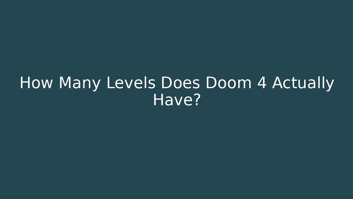 How Many Levels Does Doom 4 Actually Have?