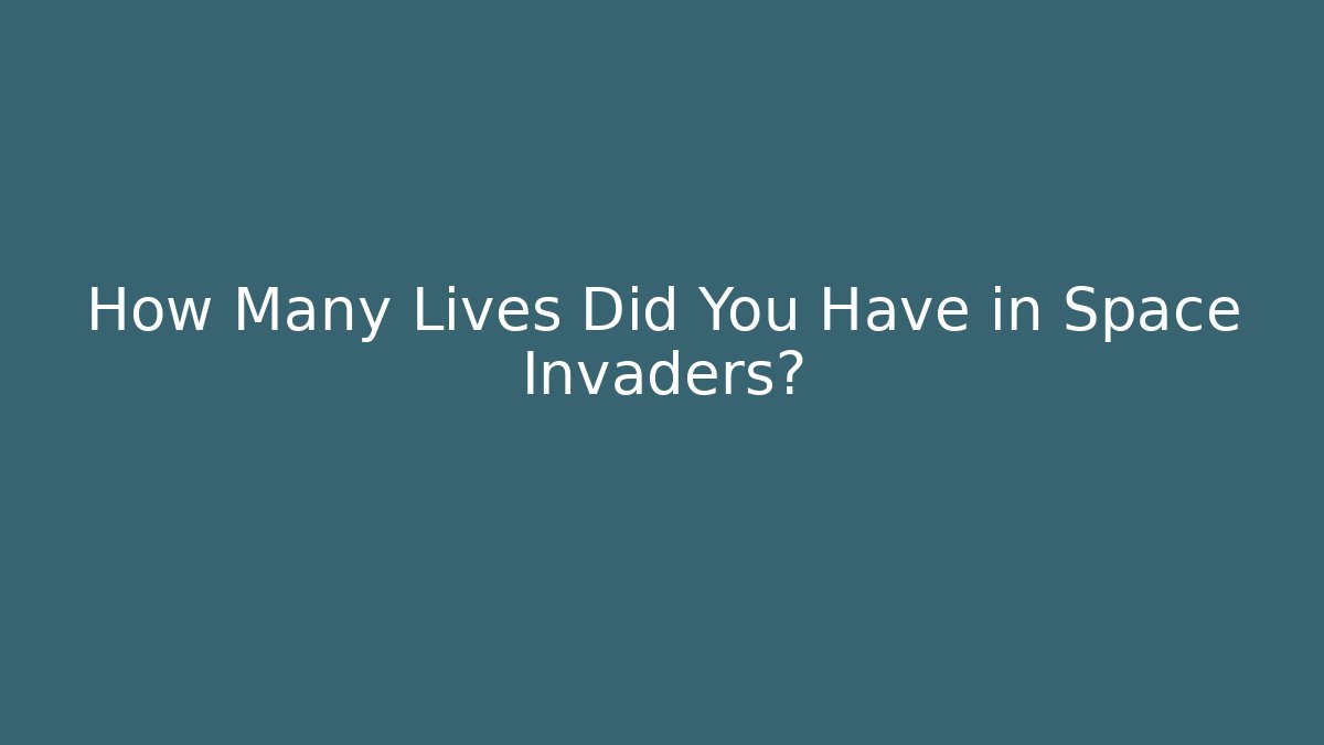 How Many Lives Did You Have in Space Invaders?