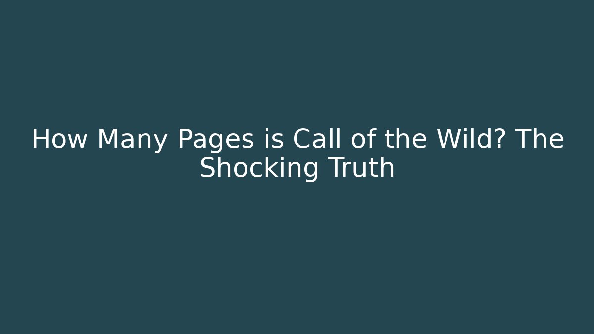 How Many Pages is Call of the Wild? The Shocking Truth