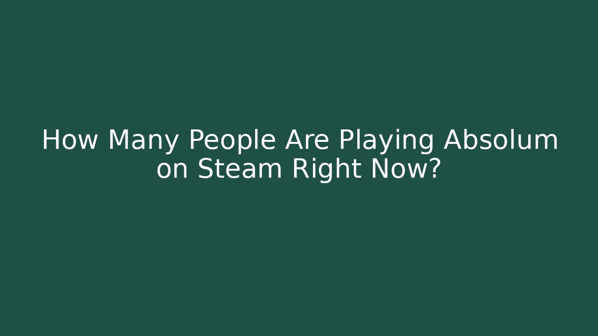 How Many People Are Playing Absolum on Steam Right Now?