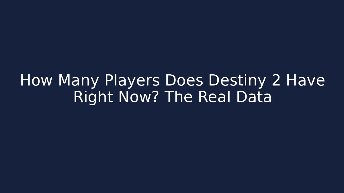How Many Players Does Destiny 2 Have Right Now? The Real Data