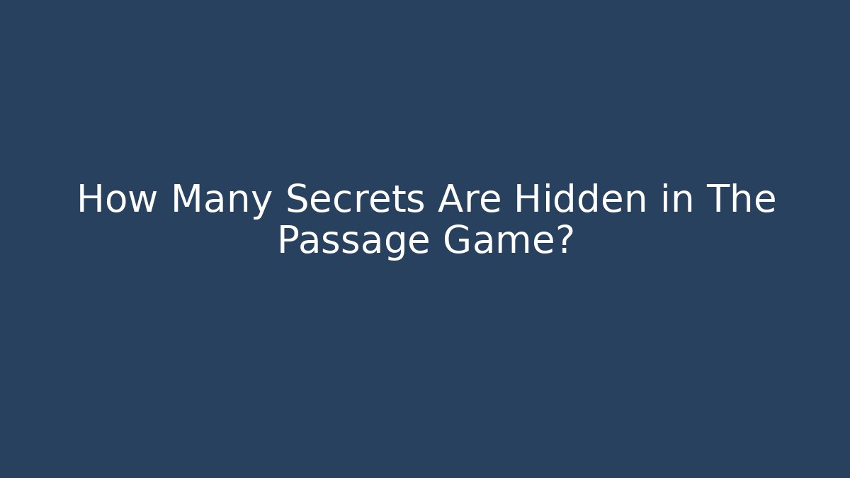 How Many Secrets Are Hidden in The Passage Game?
