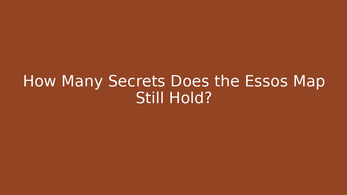 How Many Secrets Does the Essos Map Still Hold?