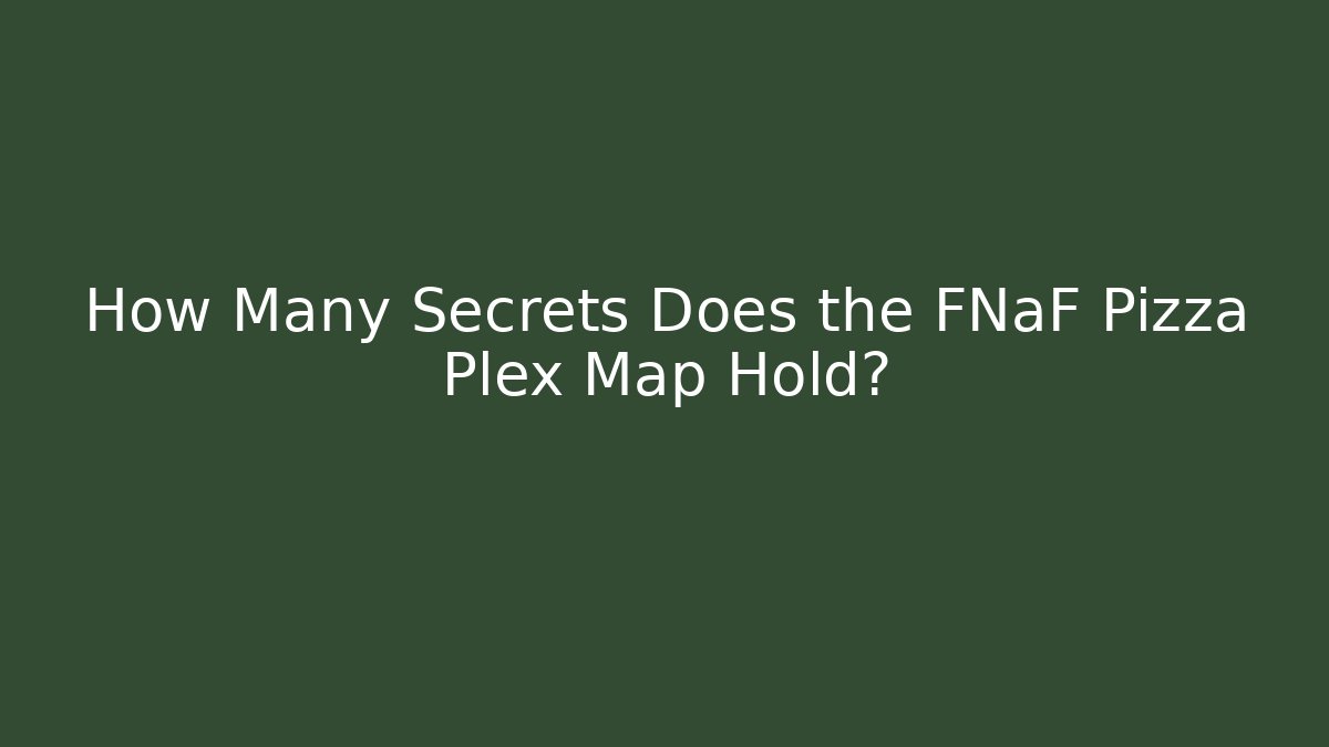How Many Secrets Does the FNaF Pizza Plex Map Hold?