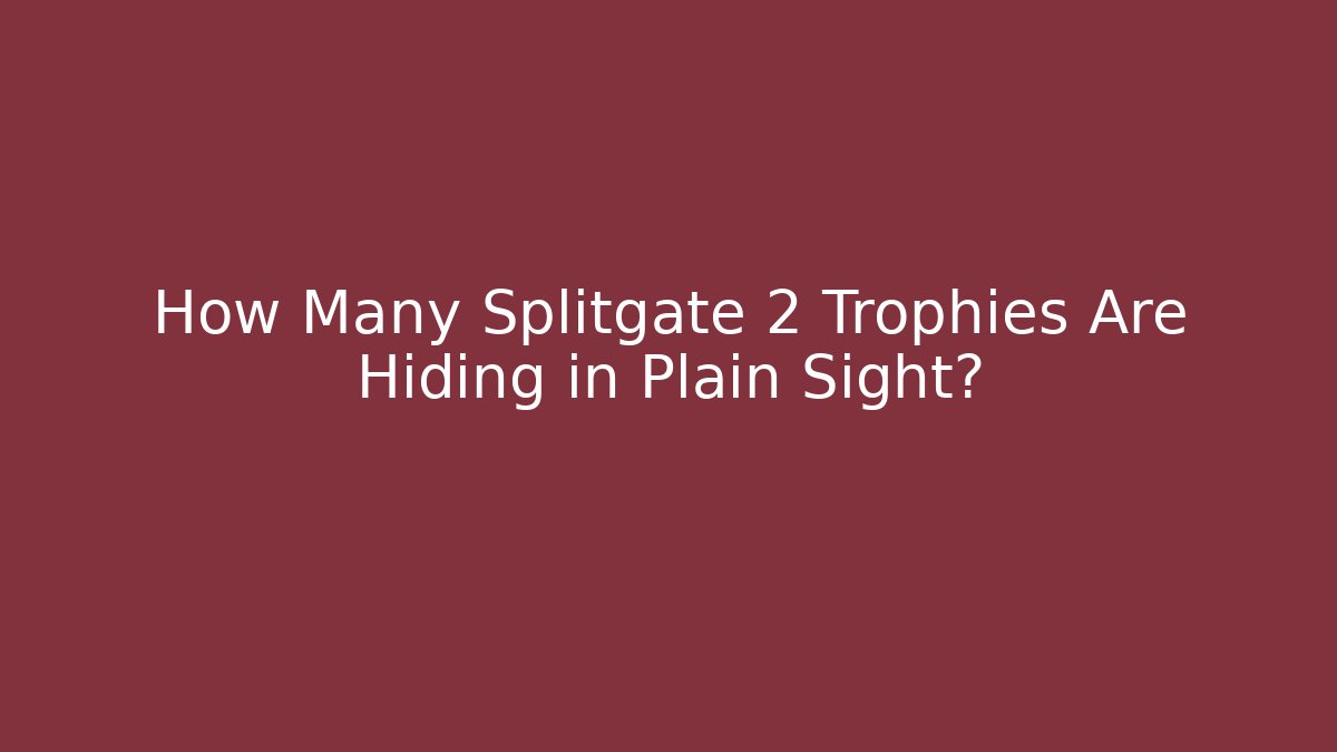 How Many Splitgate 2 Trophies Are Hiding in Plain Sight?