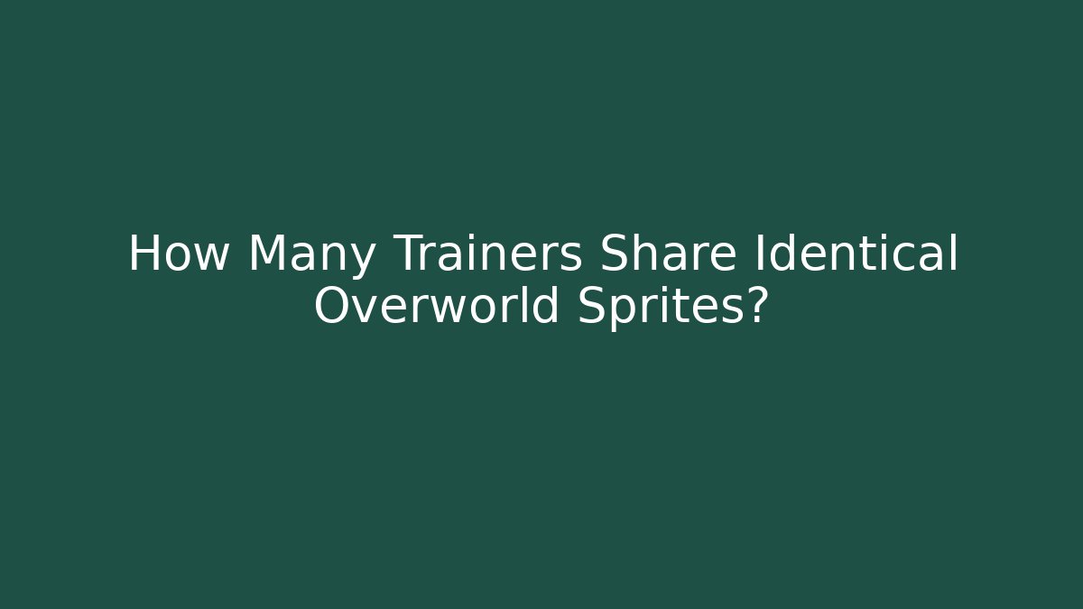 How Many Trainers Share Identical Overworld Sprites?
