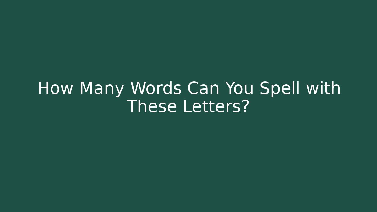 How Many Words Can You Spell with These Letters? - Critter Realm