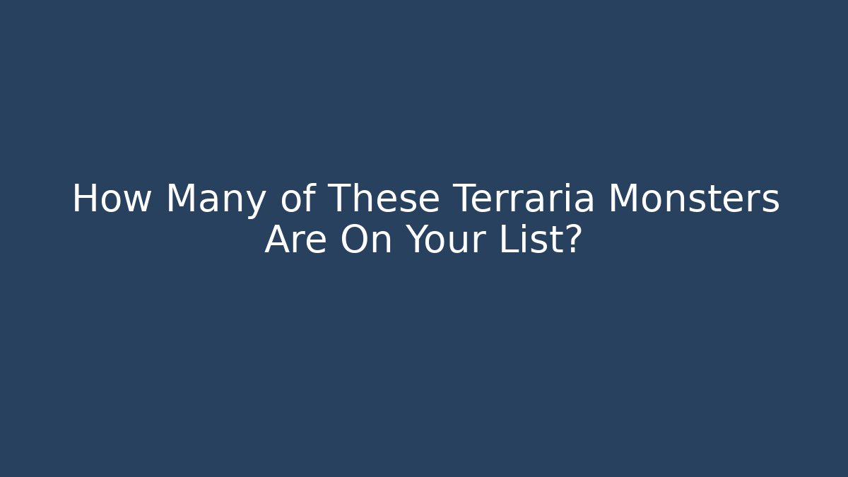 How Many of These Terraria Monsters Are On Your List?