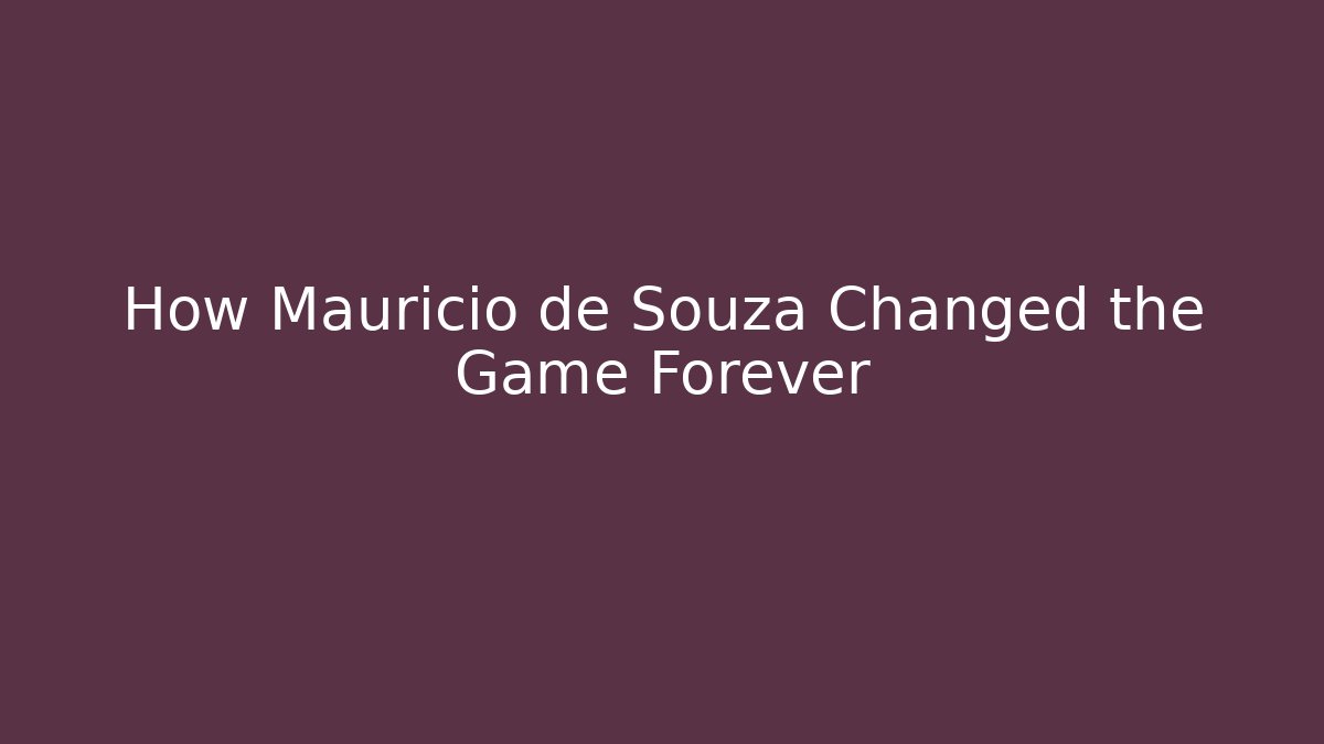 How Mauricio de Souza Changed the Game Forever