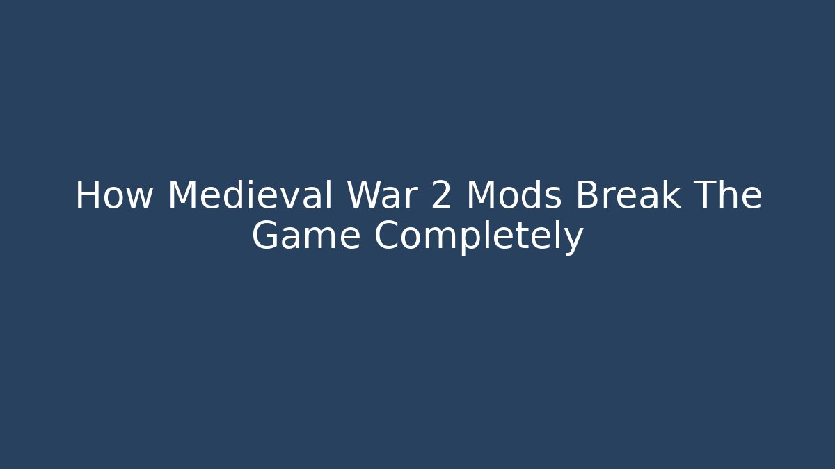 How Medieval War 2 Mods Break The Game Completely - Critter Realm