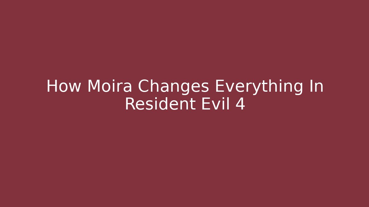 How Moira Changes Everything In Resident Evil 4
