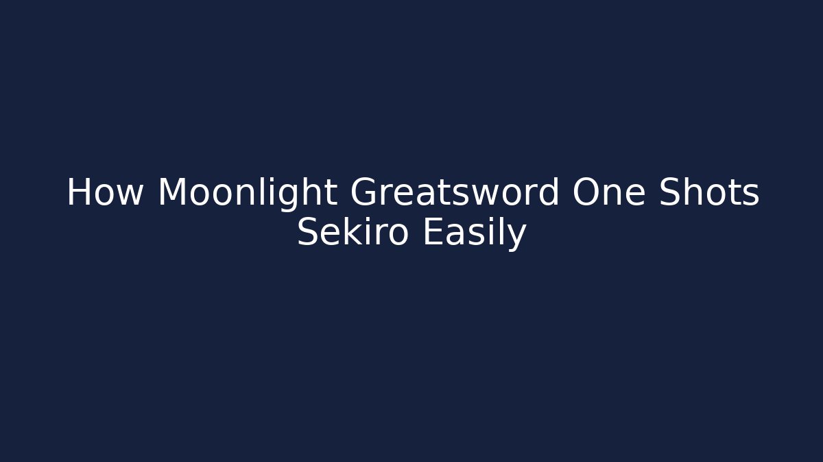 How Moonlight Greatsword One Shots Sekiro Easily - Critter Realm