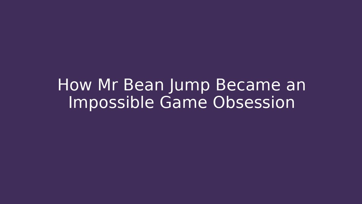 How Mr Bean Jump Became an Impossible Game Obsession - Critter Realm