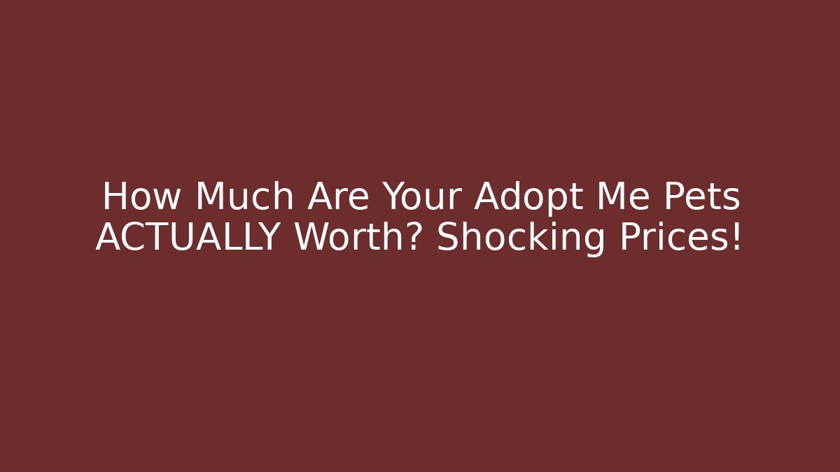 How Much Are Your Adopt Me Pets ACTUALLY Worth? Shocking Prices! - Critter Realm