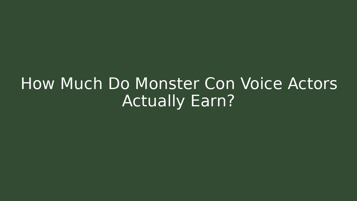 How Much Do Monster Con Voice Actors Actually Earn? - Critter Realm