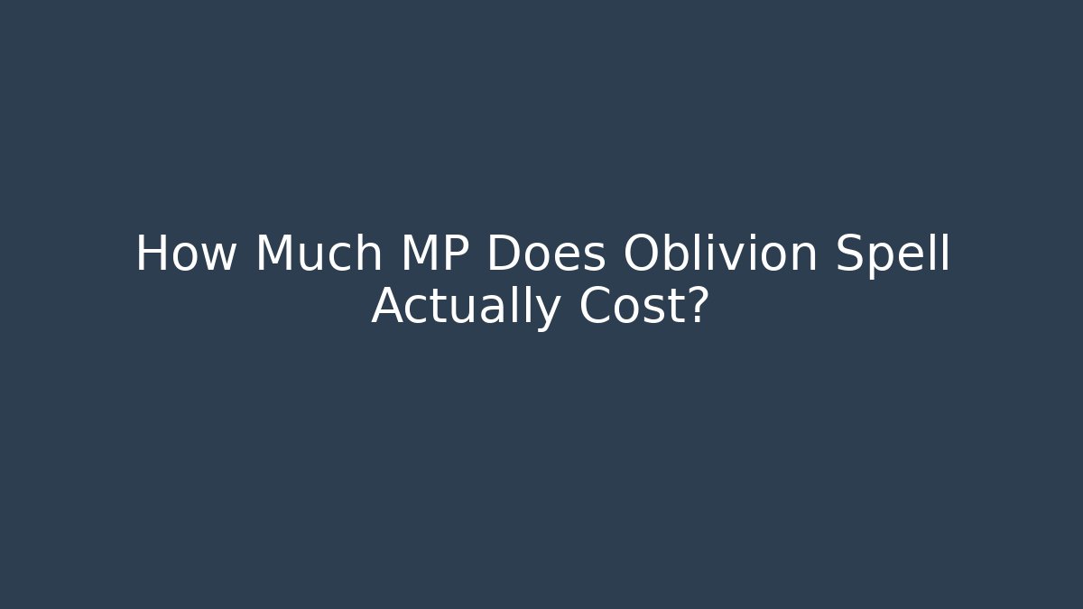 How Much MP Does Oblivion Spell Actually Cost?