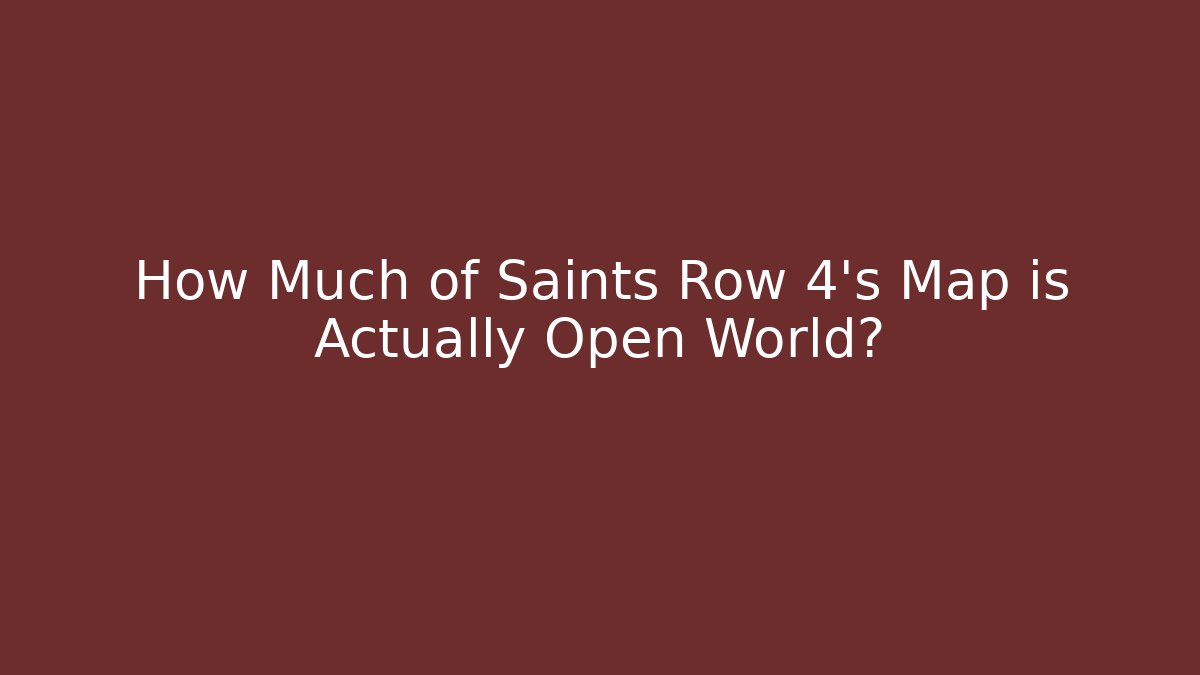 How Much of Saints Row 4's Map is Actually Open World?