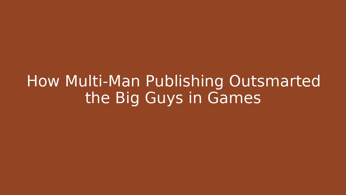 How Multi-Man Publishing Outsmarted the Big Guys in Games