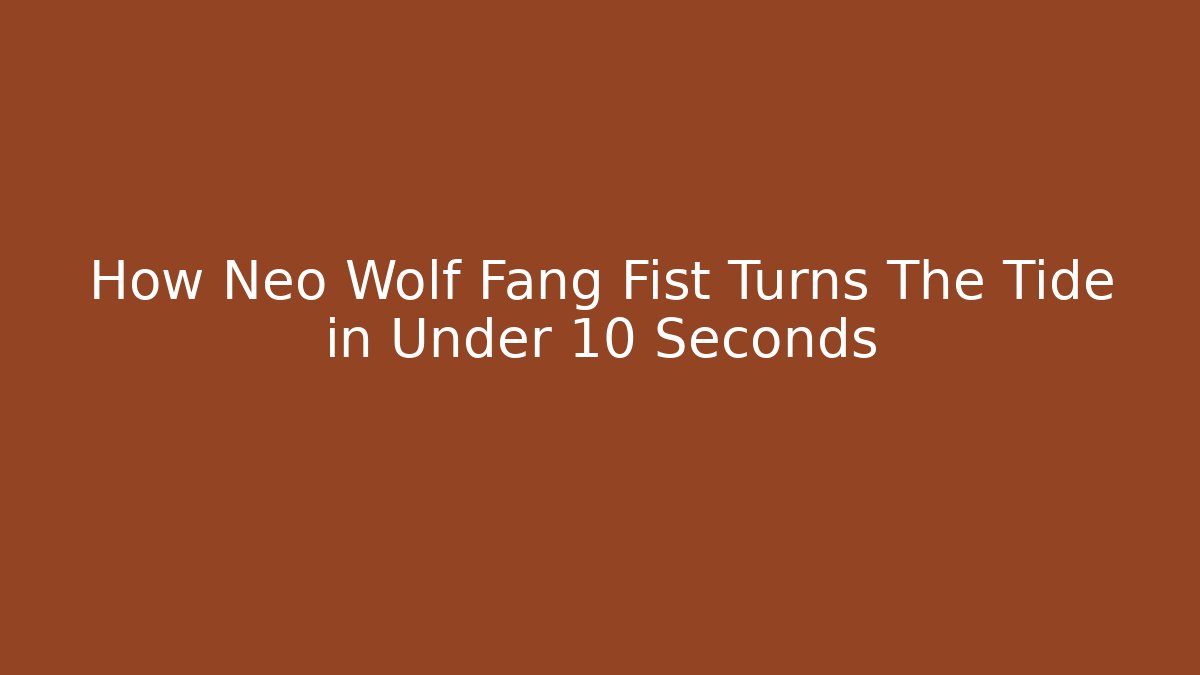 How Neo Wolf Fang Fist Turns The Tide in Under 10 Seconds