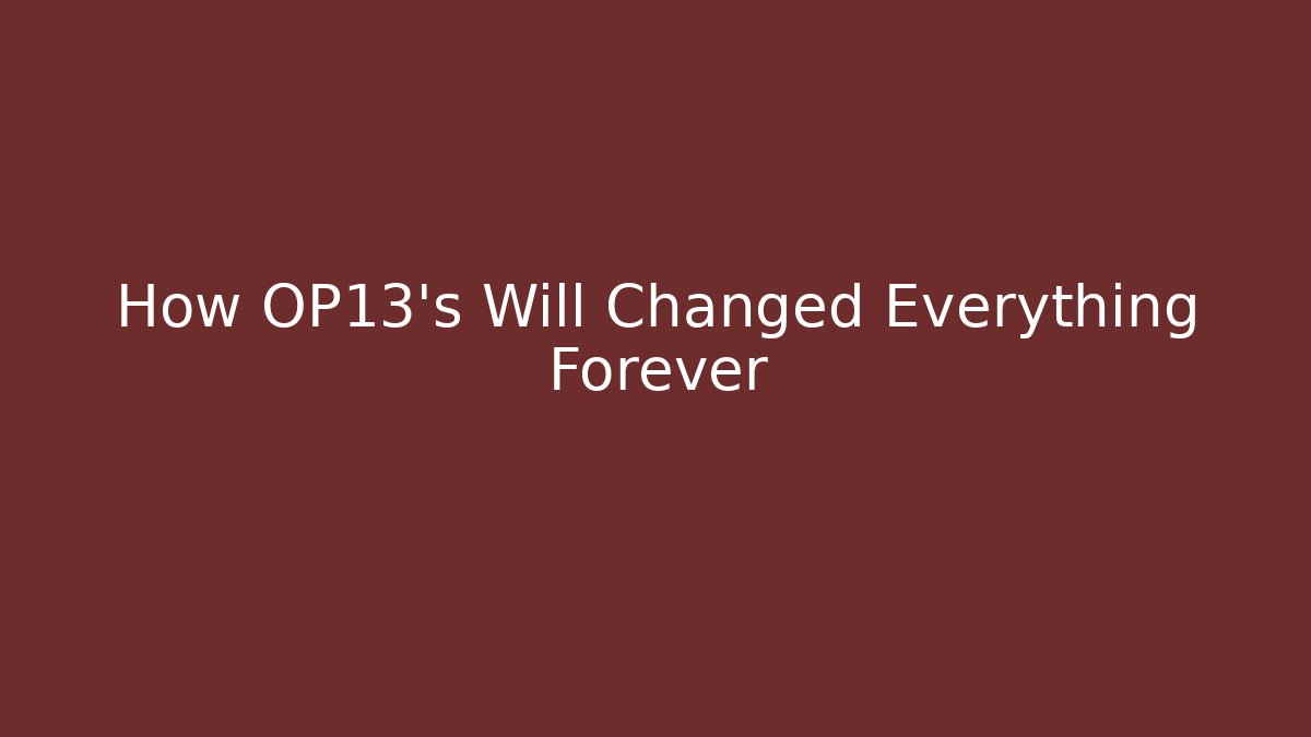 How OP13's Will Changed Everything Forever - Critter Realm