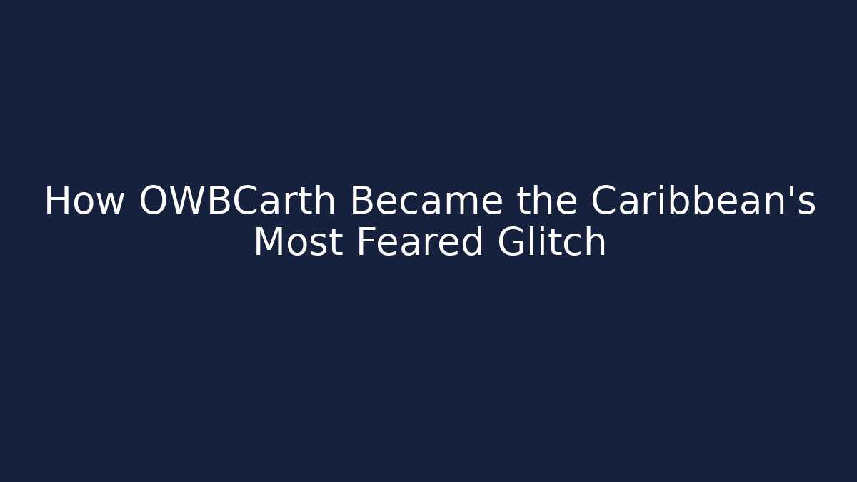 How OWBCarth Became the Caribbean's Most Feared Glitch