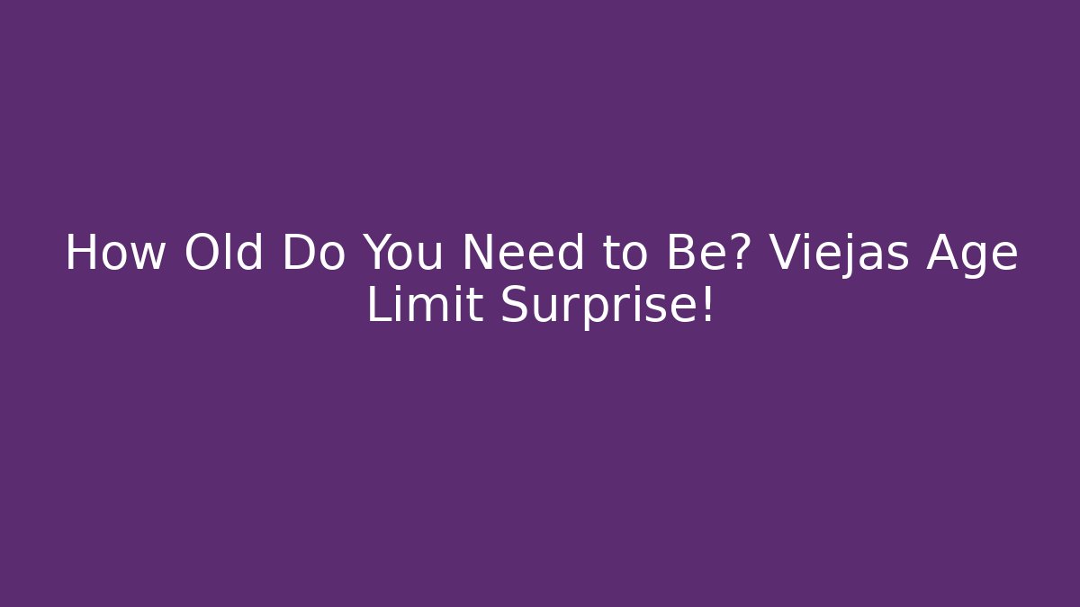 How Old Do You Need to Be? Viejas Age Limit Surprise!