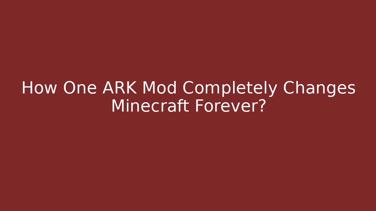 How One ARK Mod Completely Changes Minecraft Forever?