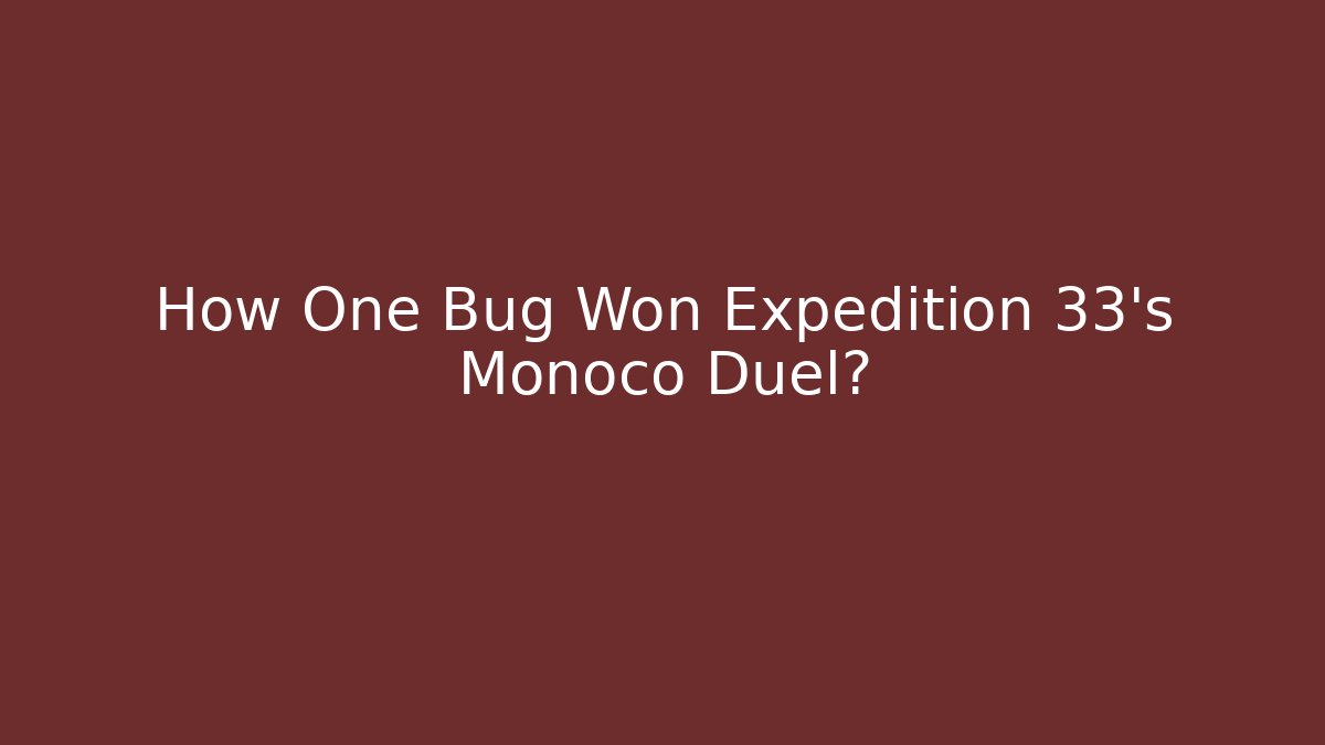 How One Bug Won Expedition 33's Monoco Duel?
