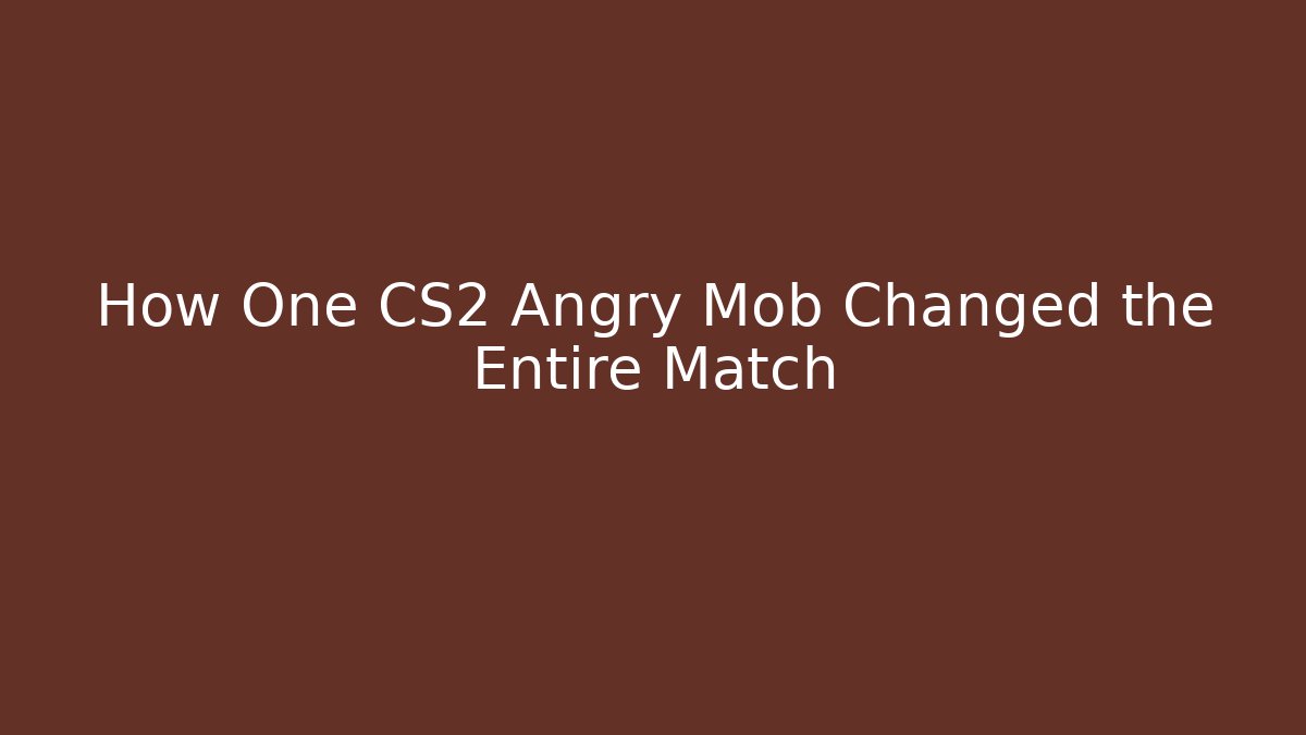 How One CS2 Angry Mob Changed the Entire Match - Critter Realm