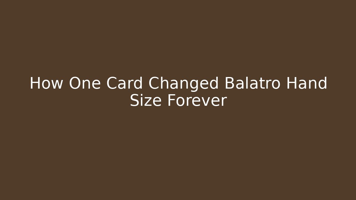 How One Card Changed Balatro Hand Size Forever