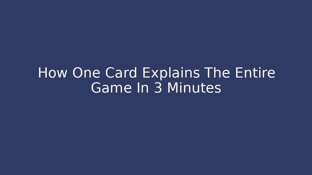 How One Card Explains The Entire Game In 3 Minutes
