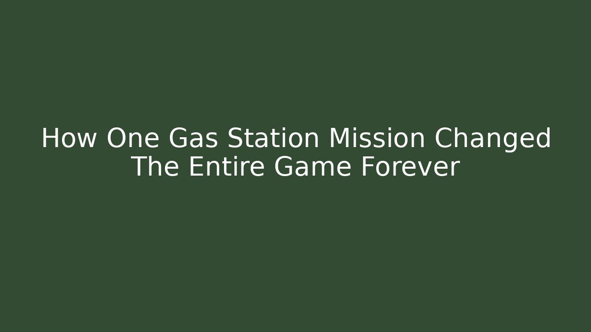 How One Gas Station Mission Changed The Entire Game Forever