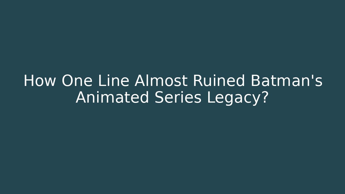 How One Line Almost Ruined Batman's Animated Series Legacy?