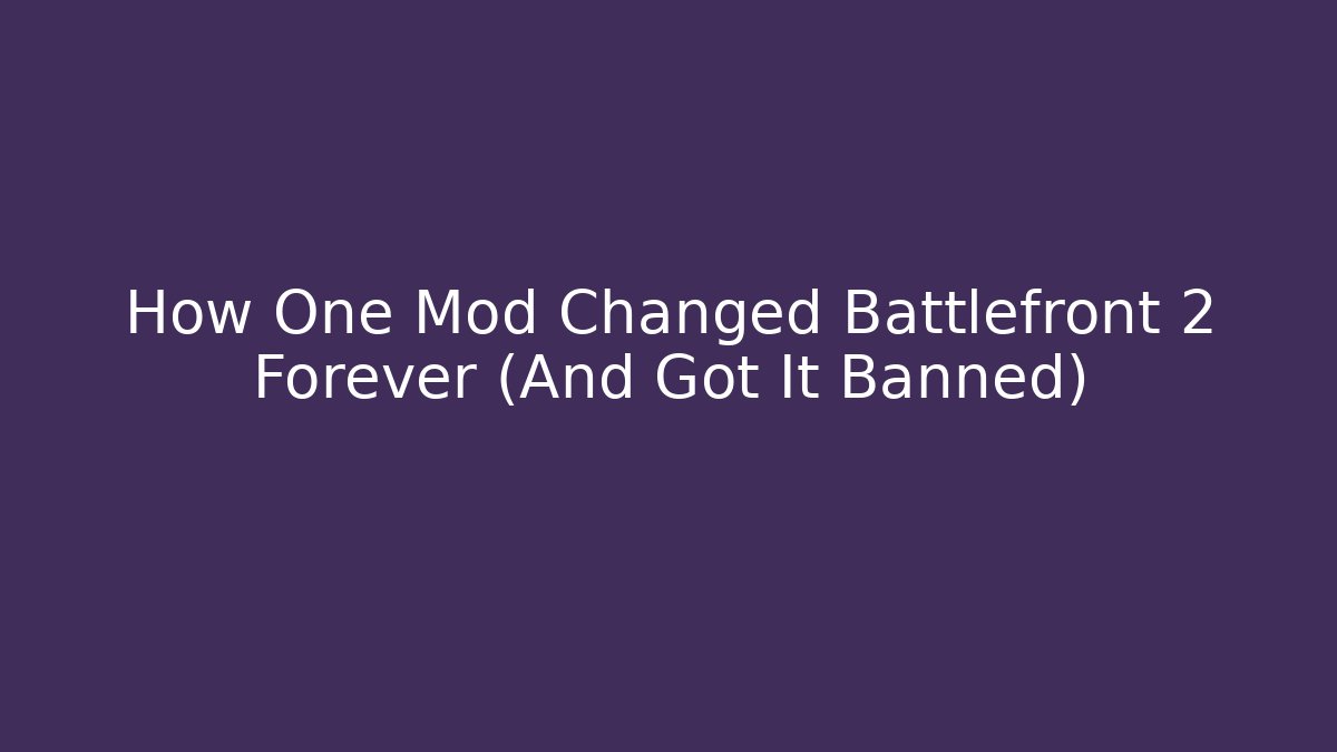 How One Mod Changed Battlefront 2 Forever (And Got It Banned)