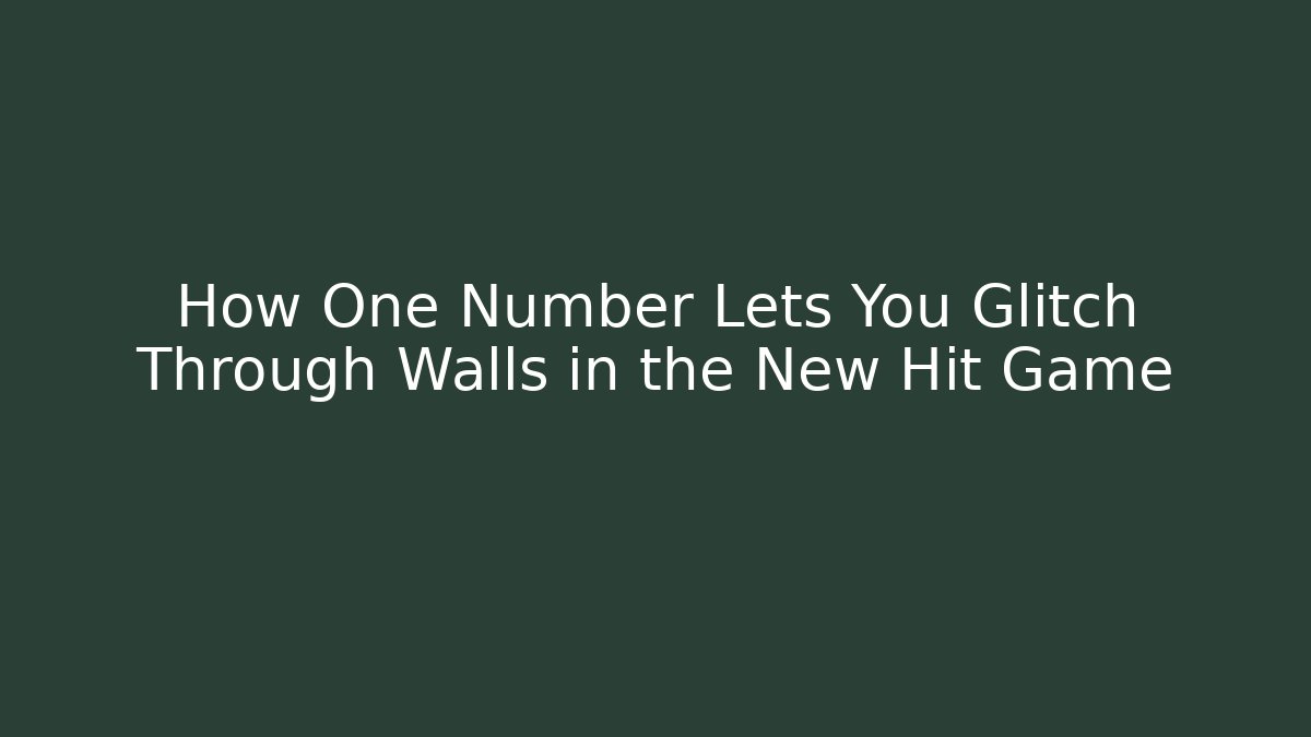 How One Number Lets You Glitch Through Walls in the New Hit Game