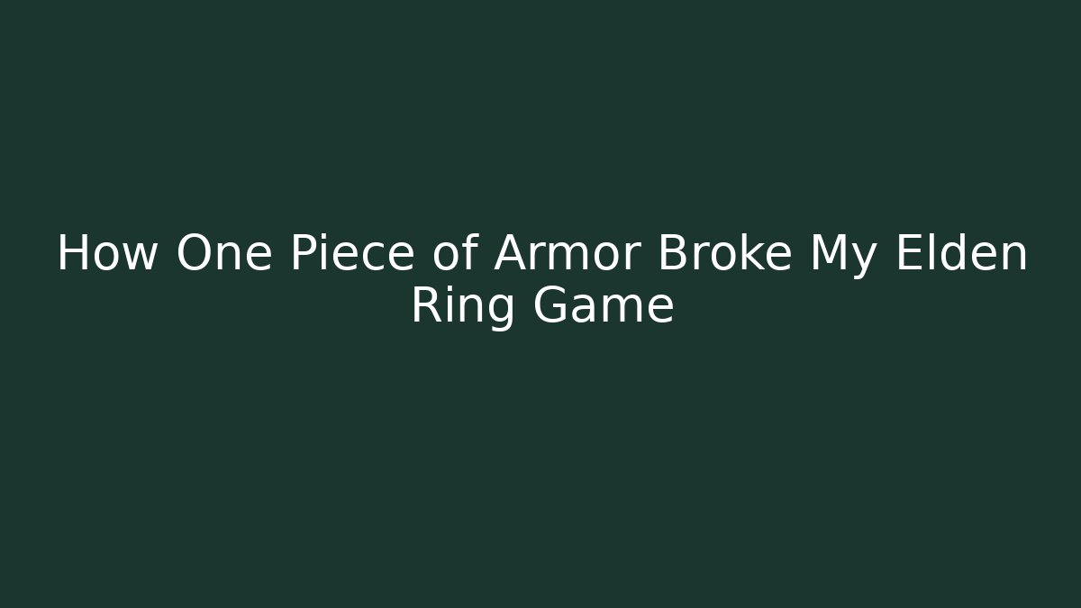 How One Piece of Armor Broke My Elden Ring Game