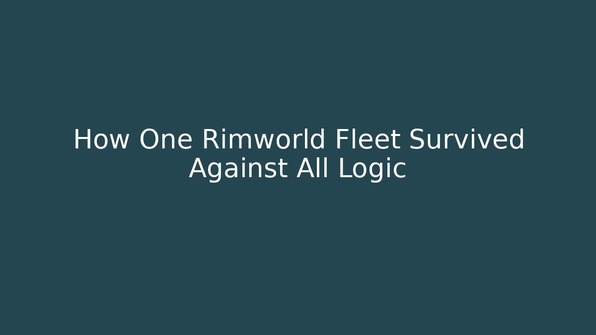 How One Rimworld Fleet Survived Against All Logic - Critter Realm