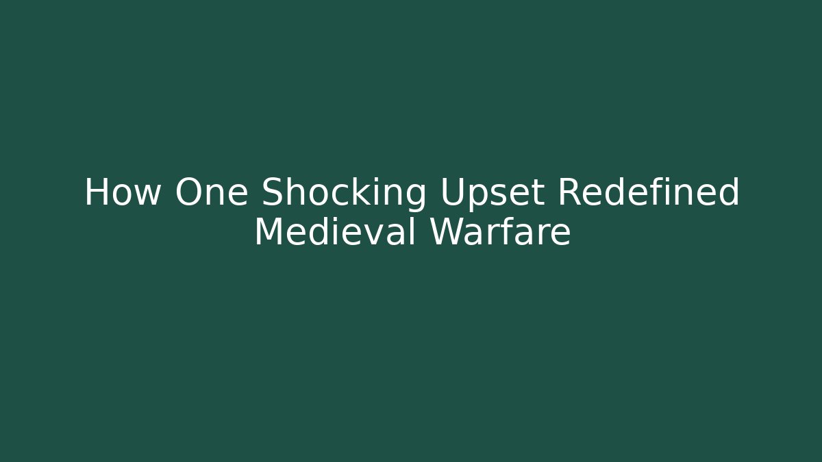 How One Shocking Upset Redefined Medieval Warfare