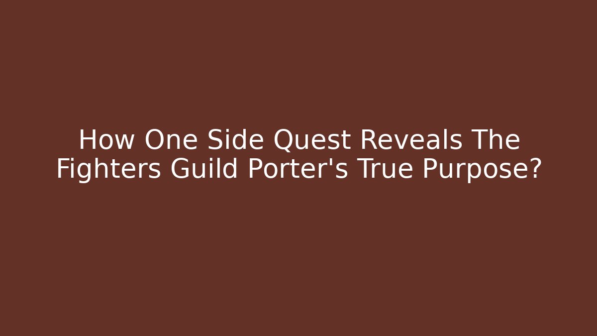 How One Side Quest Reveals The Fighters Guild Porter's True Purpose? - Critter Realm