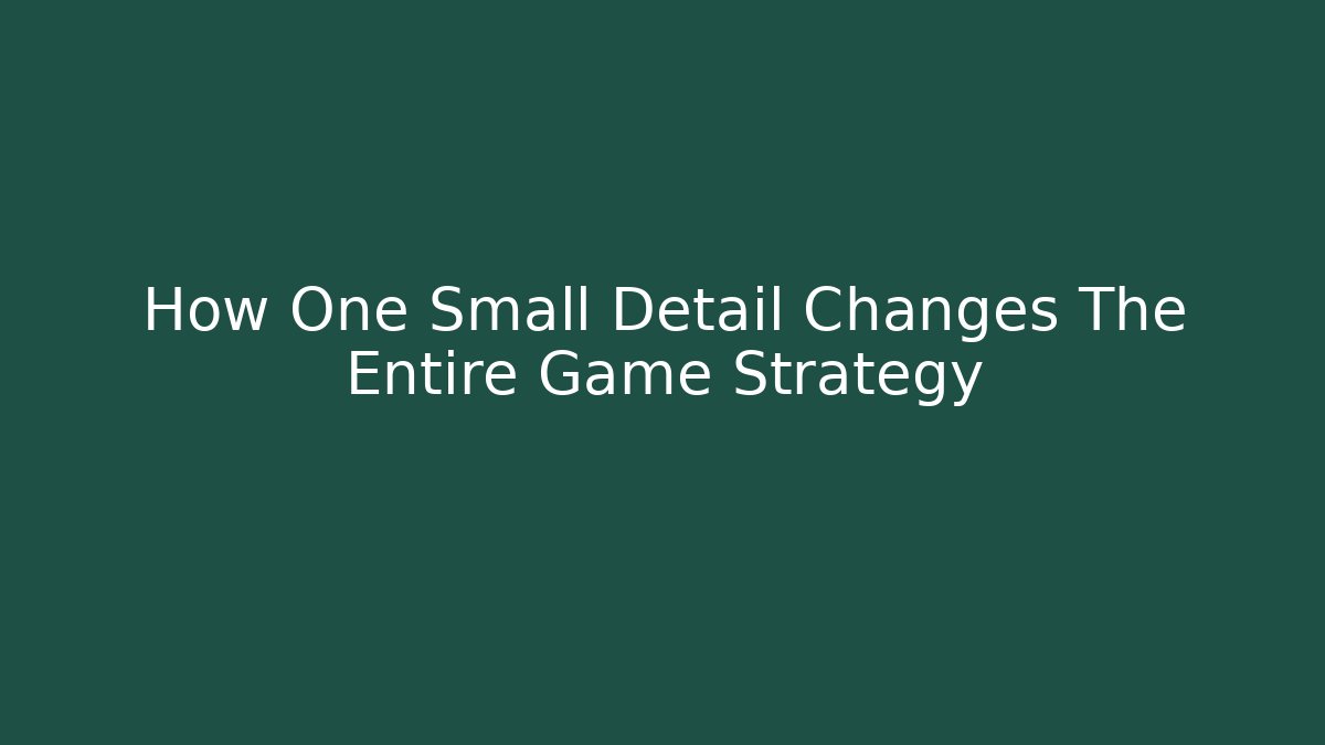 How One Small Detail Changes The Entire Game Strategy