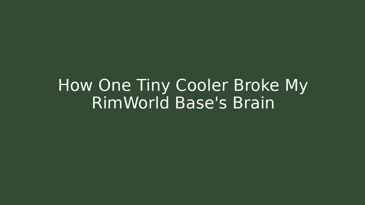 How One Tiny Cooler Broke My RimWorld Base's Brain