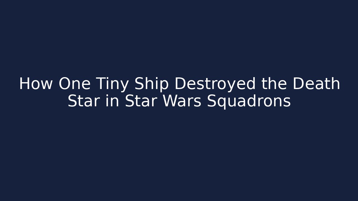 How One Tiny Ship Destroyed the Death Star in Star Wars Squadrons