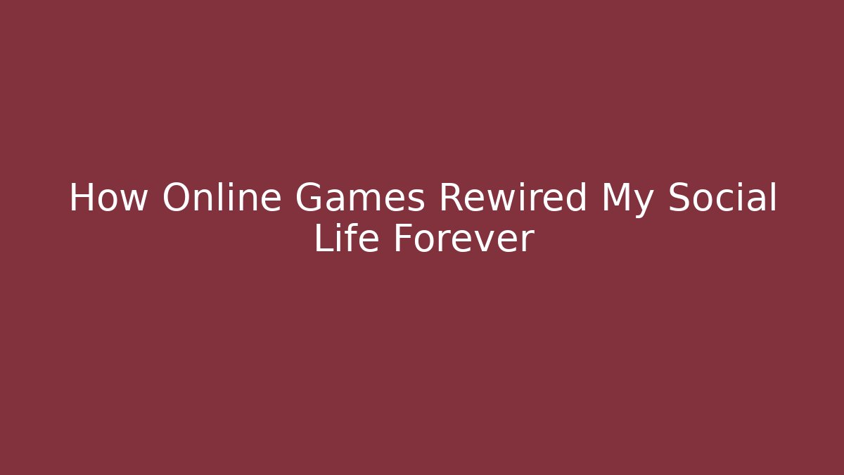 How Online Games Rewired My Social Life Forever - Critter Realm