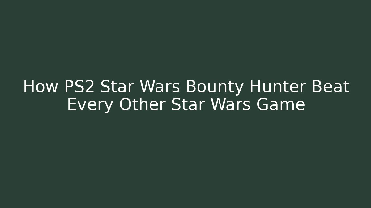How PS2 Star Wars Bounty Hunter Beat Every Other Star Wars Game