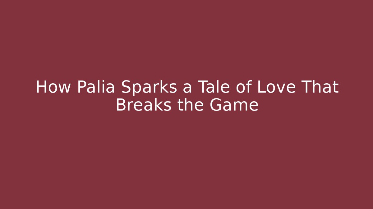 How Palia Sparks a Tale of Love That Breaks the Game