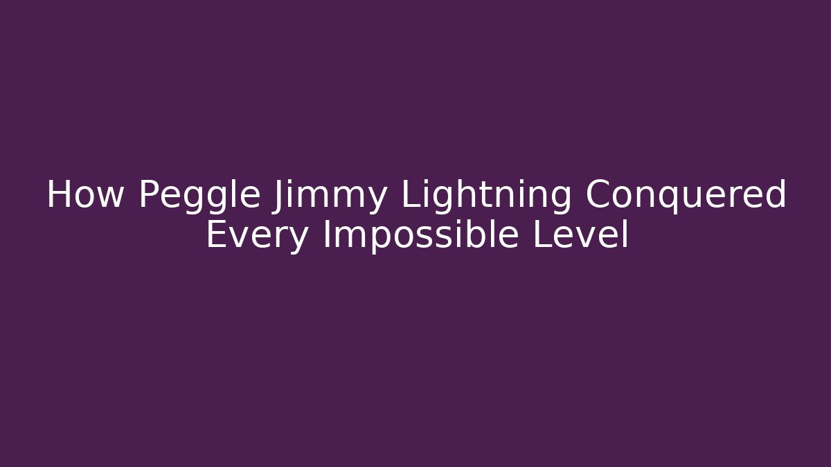 How Peggle Jimmy Lightning Conquered Every Impossible Level - Critter Realm